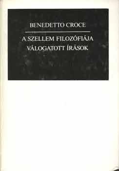 Benedetto Croce - A szellem filoz�fi�ja