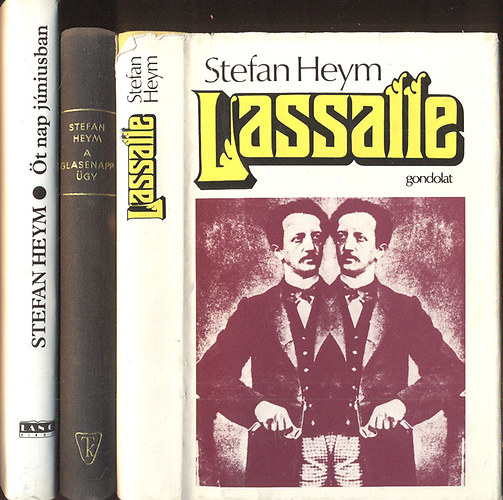 Stefan Heym - Stefan Heym reg�nyek (3db.): A Glasenapp �gy + Lassalle + �t nap j�niusban