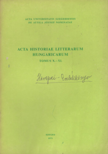 Horvth Kroly  (szerk.) Csuks Istvn (szerk.) - Acta historiae litterarum hingaricarum - Tomus X.-XI.