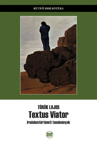 T�r�k Lajos - Textus Viator - Irodalomt�rt�neti tanulm�nyok