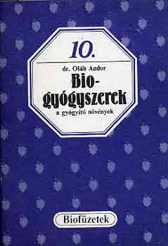 Olh Andor dr. - Biogygyszerek - a gygyt nvnyek (Biofzetek 10.)