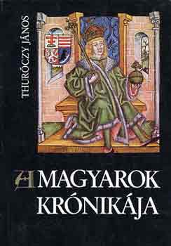 Thur�czy J�nos - A magyarok kr�nik�ja (Helikon)