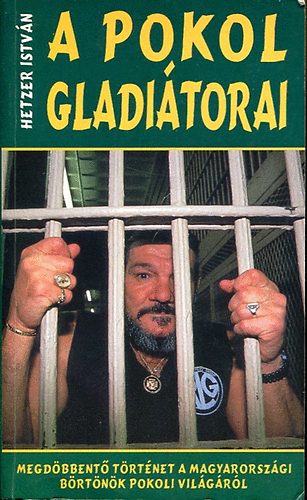 Hetzner Istv�n - A pokol gladi�torai