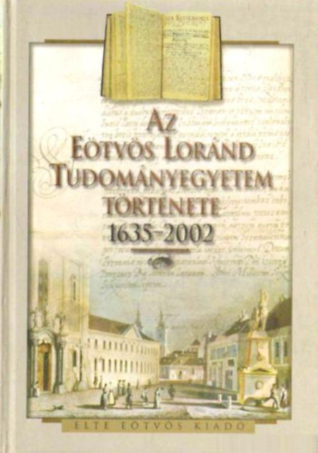 Szgi Lszl - Az Etvs Lrnd Tudomnyegyetem trtnete 1635-2002