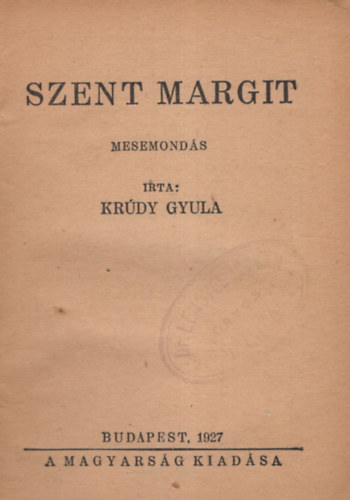 Krdy Gyula - Szent Margit - mesemonds 1. kiads ( A magyarsg knyve 1. )