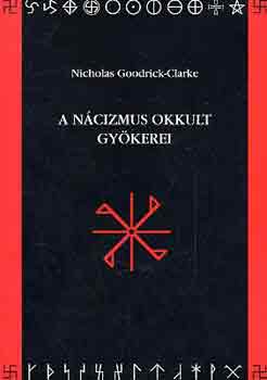 Nicholas Goodrick-Clarke - A n�cizmus okkult gy�kerei