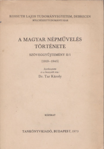 Dr. Tar Kroly - A magyar npmvels trtnete- Szveggyjtemny II/1. (1919-1945)