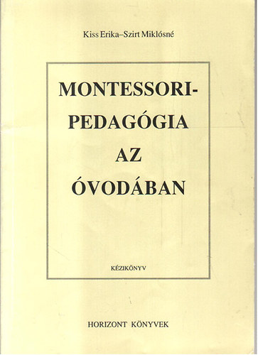 Kiss Erika Szirt Mikl�sn� - Montessori-pedag�gia az �vod�ban