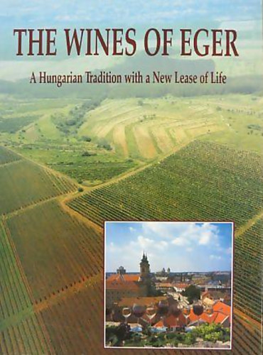 Csizmadia Lszl - The wines of Eger - A Hungarian Tradition with a New Lease of Life