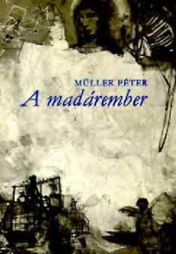 Müller Péter - A madárember