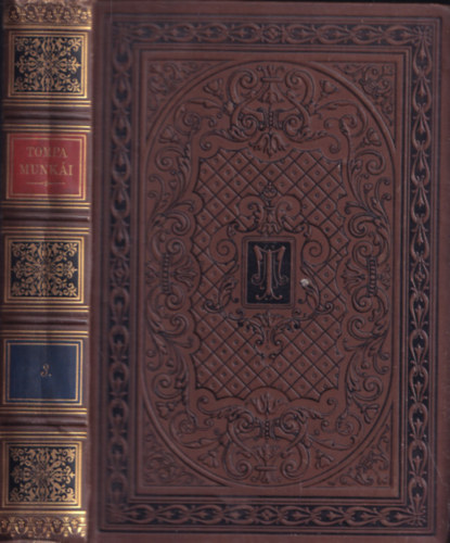 Tompa Mihly SZERK Arany Jnos - Gyulai Pl - Tompa Mihly sszes kltemnyei III. - Balladk, beszlyek 1846 - 1860 Franklin trsulat, aranyozott kiadi egszvszon ktsbe