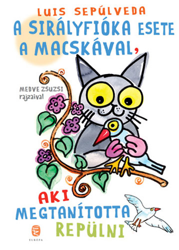 Luis Seplveda - A sirlyfika esete a macskval, aki megtantotta replni