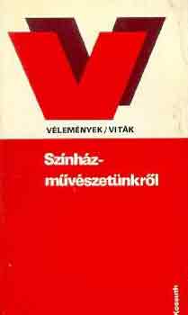 Antal G�bor  (szerk.) - Sz�nh�zm�v�szet�nkr�l