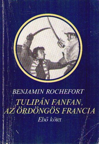 Benjamin Rochefort - Tulipn Fanfan, az rdngs francia I. - A KIRLY VIRGA