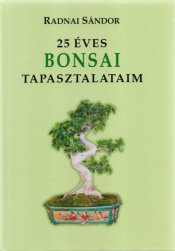 Radnai Sndor - 25 ves bonsai tapasztalataim