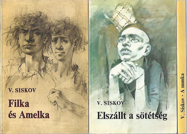 Vjacseszlav Siskov - A csavargk - trilgia (Filka s Amelka-Elszllt a sttsg-A munka)