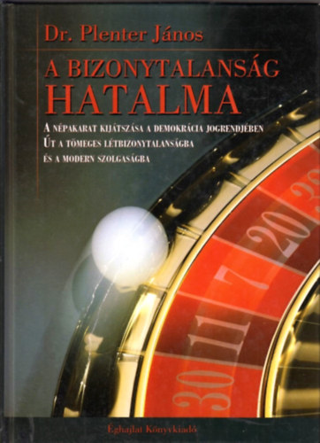 Plenter J�nos - A bizonytalans�g hatalma