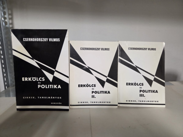 Csernohorszky Vilmos - Erk�lcs �s politika - cikkek, tanulm�nyok - dedik�lt