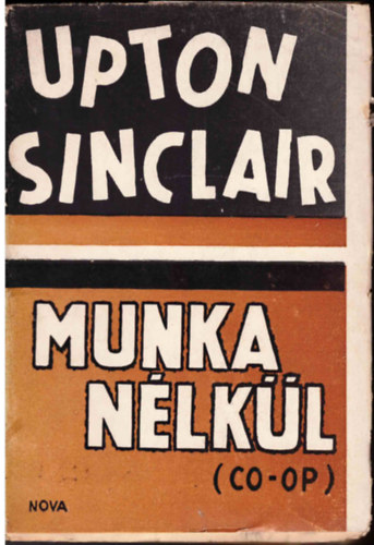 Upton Sinclair - Munka nlkl