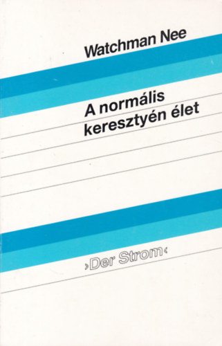 Watchman Nee - A normlis keresztyn let