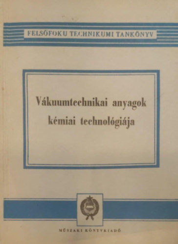 Vkuumtechnikai anyagok kmiai technolgija felsfok technikumok szmra