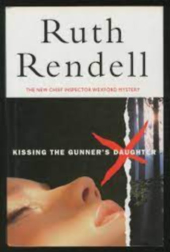 Ruth Rendell - Kissing the gunner's daughter