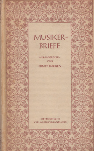 Herausgegeben von Ernst Bcken - Musiker-Briefe