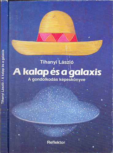Tihanyi Lszl - A kalap s a galaxis (A gondolkods kpesknyve)