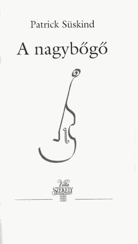 Patrick Süskind - A nagybőgő
