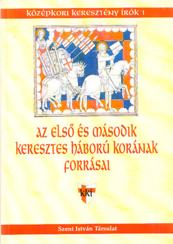 Veszprmy Lszl  (szerk.) - Az els s msodik keresztes hbor kornak forrsai
