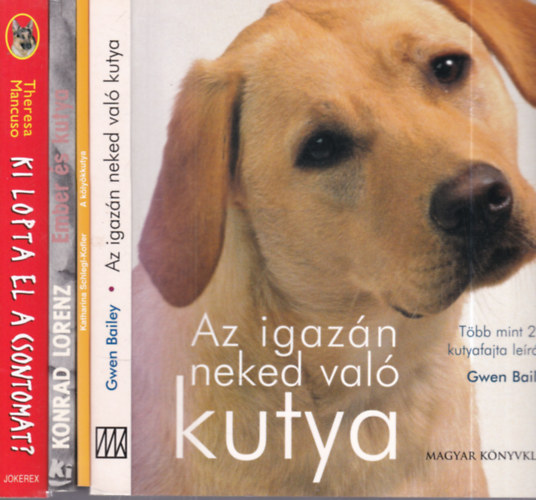 Theresa Mancuso, Gwen Bailey, Katharina Schlegl-Kofler, Konrad Lorenz - 4 db kuty�s k�nyv (Ki lopta el a csontomat? + Az igaz�n neked val� kutya + A k�ly�kkutya + Ember �s kutya)