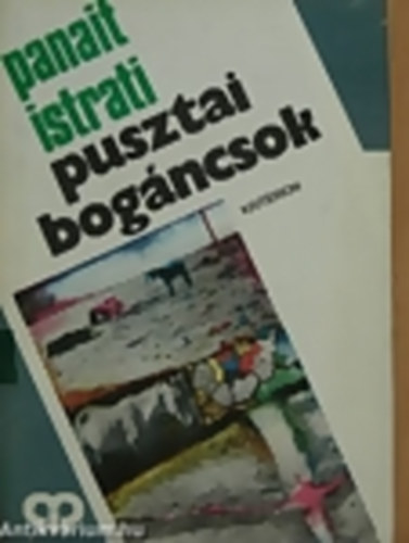 Panait Istrati - Pusztai bog�ncsok