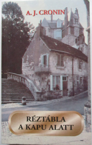 Archibald Joseph Cronin - Rztbla a kapu alatt