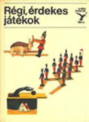 Majercsik Krisztina - R�gi, �rdekes j�t�kok \(Kolibri k�nyvek)