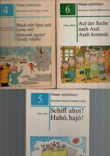 Liksay Mária Paulik Ernőné Rónaháti Sándorné - 3 db Német nyelvkönyv együtt: Auf der Suche nach Axel, Axelt keressük, Schiff ahoi, Hahó, hajó, Mach mit, Spiel mit, lerne mit, Játsszunk együtt, Tanulj velünk.