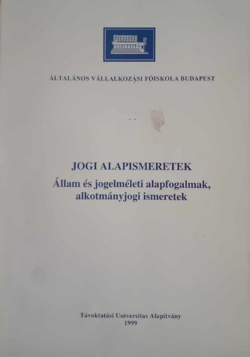 Jogi alapismeretek - llam s jogelmleti alapfogalmak, alkotmnyjogi ismeretek