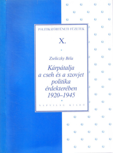 Zseliczky Bla - Krptalja a cseh s a szovjet politika rdekterben, 1920-1945