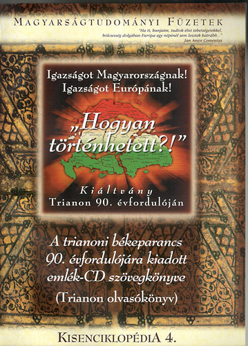 "Hogyan történhetett" - Kiáltvány Trianon 90. évfordulóján (Magyarságtudományi füzetek VII. Kisenciklopédia 4.)