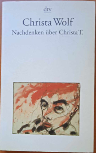 Christa Wolf - Nachdenken �ber Christa T.