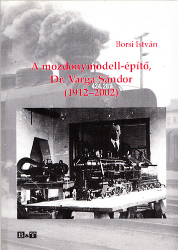 Borsi Istv�n - A mozdonymodell-�p�t�, Dr. Varga S�ndor (1912-2002)