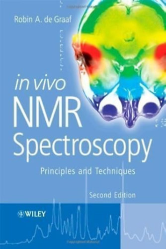 Robin A. de Graaf - In Vivo NMR Spectroscopy: Principles and Techniques
