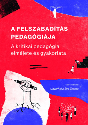 Udvarhelyi va Tessza  Udvarhelyi va Tessza (Szerk.) - A FELSZABADTS PEDAGGIJA - A KRITIKAI PEDAGGIA ELMLETE S GYAKORLATA