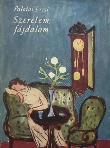 Palotai Erzsi - Szerelem, fájdalom (regény)