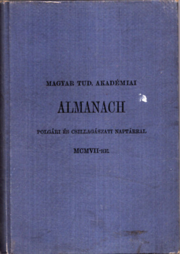 Nincs felt�ntetve - Magyar Tudom�nyos Akad�miai almanach MCMVV-re (1907) - Polg�ri �s csillag�szati napt�rral
