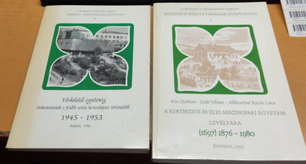 Kiss Mrton, Zsidi Vilmos, Fldvrin Kocsis Luca Zalain Kovcs va - Fiskoltl egyetemig: Dokumentumok a felsbb szint kertszkpzs trtnetbl 1945-1953 (2.) + A Kertszeti s lelmiszeripari Egyetem levltra (1697) 1876-1980 (3.)(2 ktet)