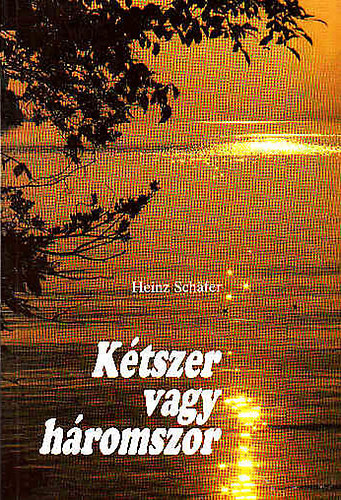 Heinz Schafer - Kétszer vagy háromszor