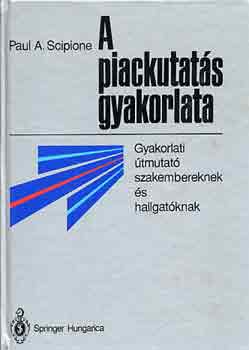 Paul A. Scipione - A piackutatás gyakorlata