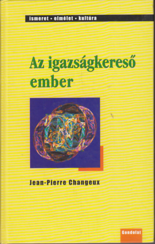 Jean-Pierre Changeux - Az igazsgkeres ember