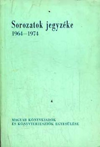 Erdlyi gnes  (szerk.) - Sorozatok jegyzke 1964-1974