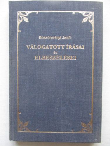 B�sz�rm�nyi Jen� - B�sz�rm�nyi Jen� v�logatott �r�sai �s elbesz�l�sei